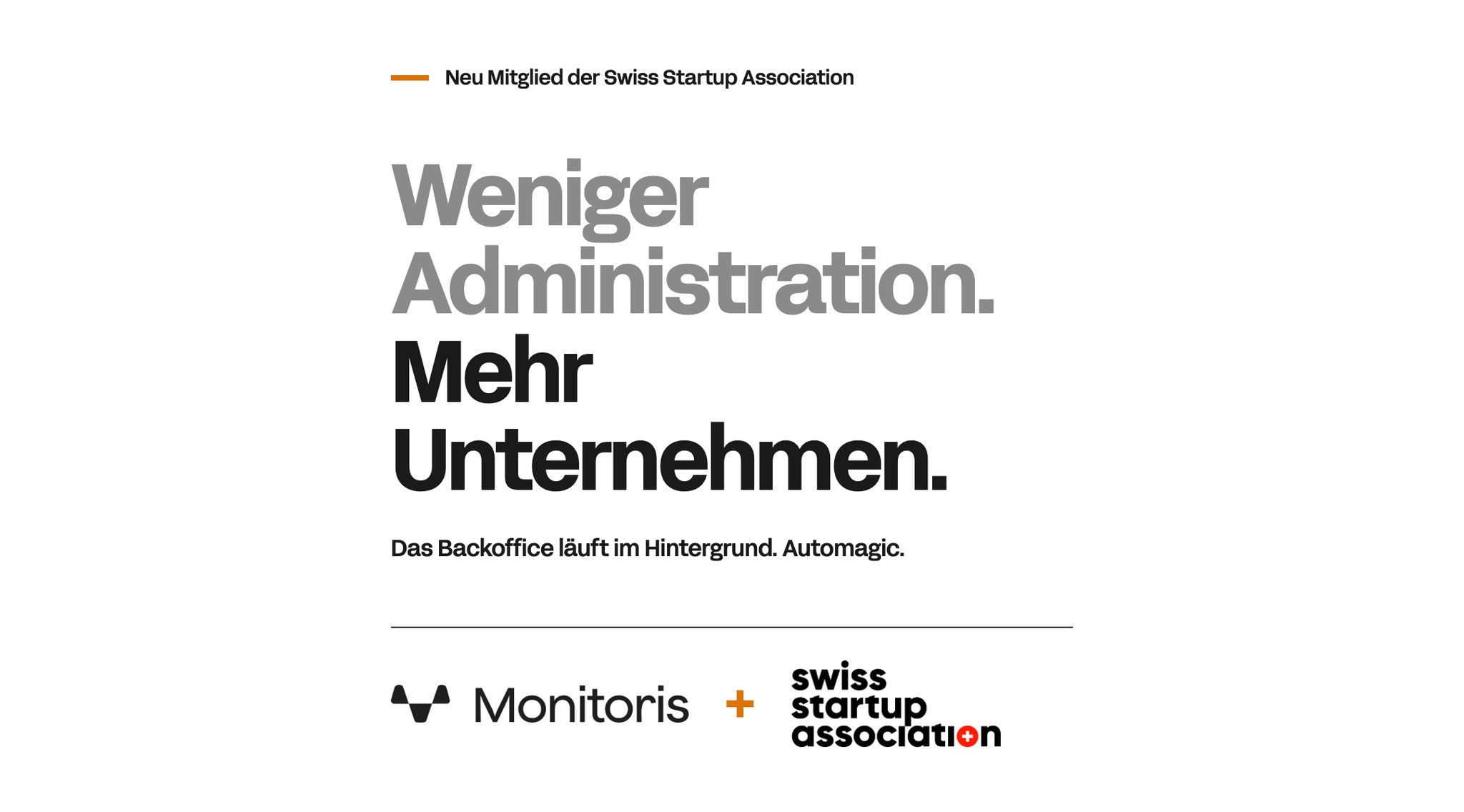 Ankündigung der Mitgliedschaft von Monitoris in der Swiss Startup Association mit dem Claim „Weniger Administration. Mehr Unternehmen."